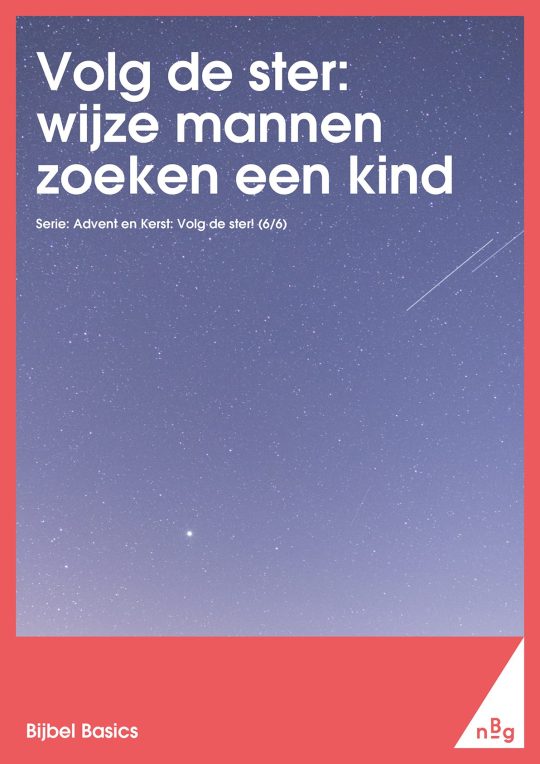 Volg de ster – Wijze mannen zoeken een koningskind