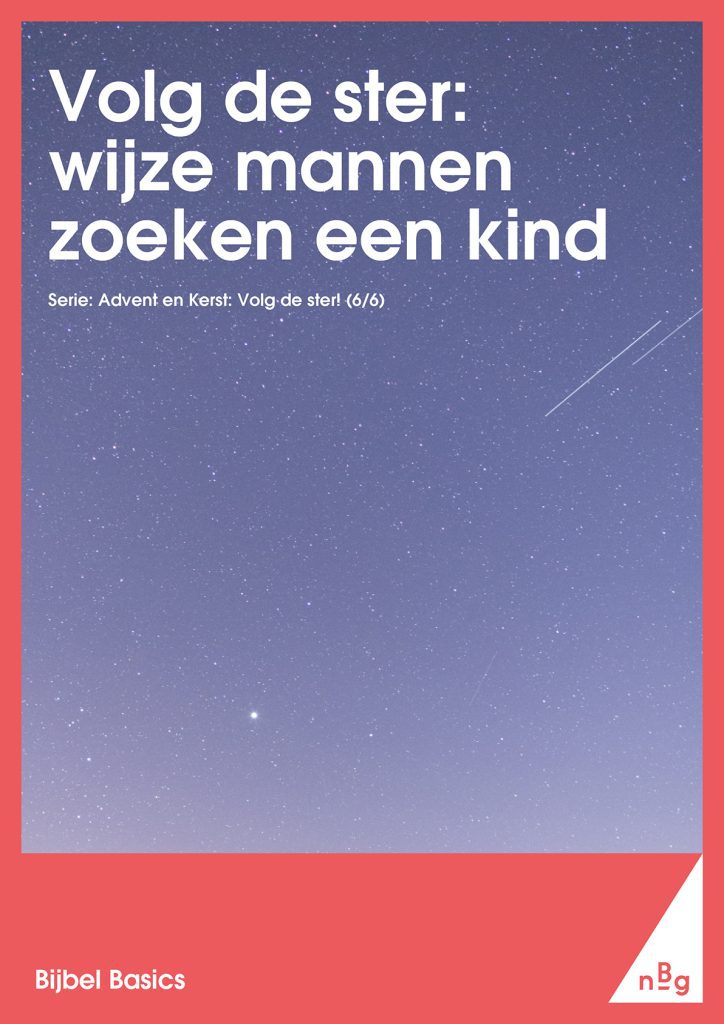 Volg de ster – Wijze mannen zoeken een koningskind