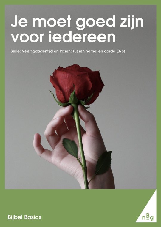 Je moet goed zijn voor iedereen