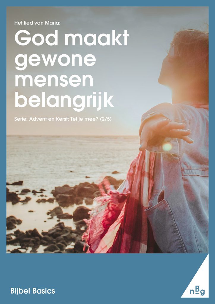 Het lied van Maria: God maakt gewone mensen belangrijk